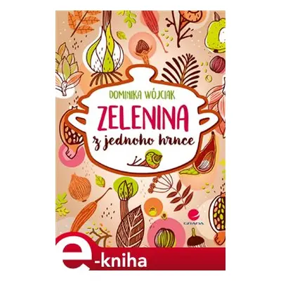 Zelenina z jednoho hrnce - Dominika Wójciak