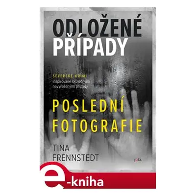 Odložené případy - Poslední fotografie - Tina Frennstedtová