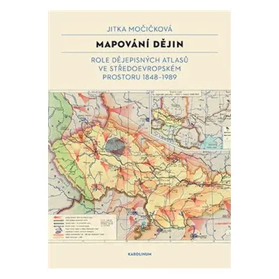 Mapování dějin - Jitka Močičková