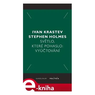 Světlo, které pohaslo - Ivan Krastev, Stephen Holmes