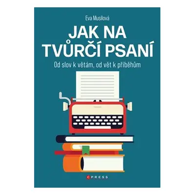 Jak na tvůrčí psaní - Eva Musilová