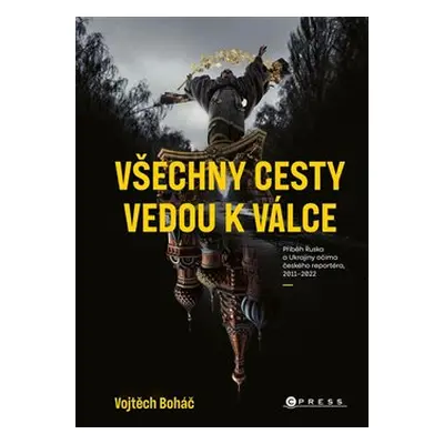 Všechny cesty vedou k válce - Vojtěch Boháč