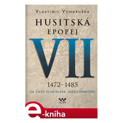 Husitská epopej VII. - Za časů Vladislava Jagelonského - Vlastimil Vondruška