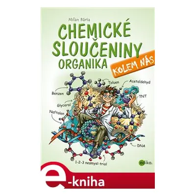 Chemické sloučeniny kolem nás – Organika - Milan Bárta