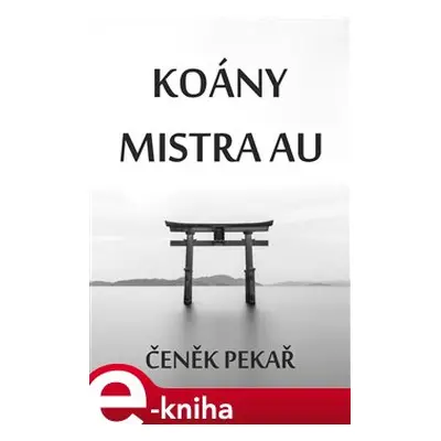 Koány Mistra Au - Čeněk Pekař