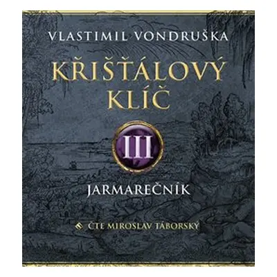 Křišťálový klíč III. - Jarmarečník - Vondruška - Táborský Miroslav