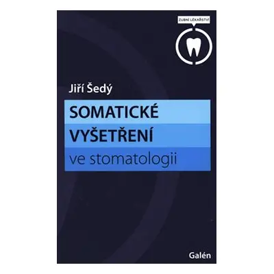 Somatické vyšetření ve stomatologii - Jiří Šedý