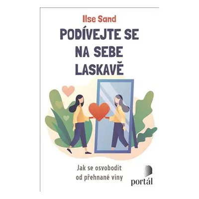 Podívejte se na sebe laskavě - Ilse Sand