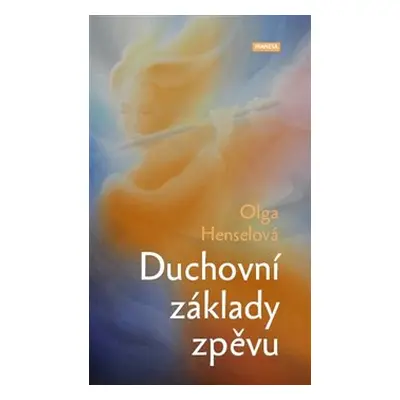 Duchovní základy zpěvu - Olga Henselová