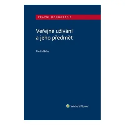 Veřejné užívání a jeho předmět - Aleš Mácha