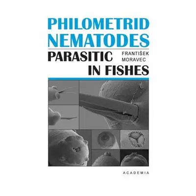 Philometrid nematodes parasitic in fishes - František Moravec