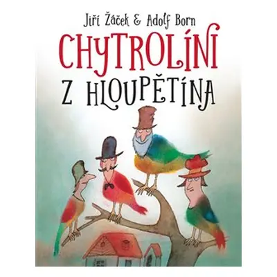 Chytrolíni z Hloupětína - Jiří Žáček