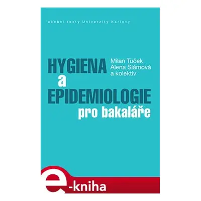 Hygiena a epidemiologie pro bakaláře - Milan Tuček, kol., Alena Slámová