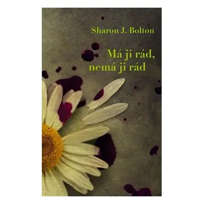 Má ji rád, nemá ji rád - Sharon J. Bolton