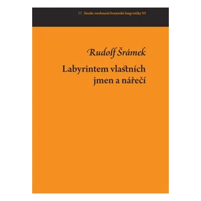 Labyrintem vlastních jmen a nářečí - Rudolf Šrámek