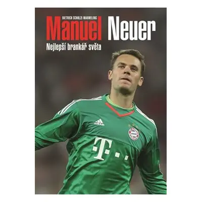 Manuel Neuer - Dietrich Schulze-Marmeling