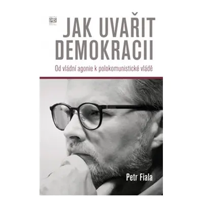 Jak uvařit demokracii - Petr Fiala