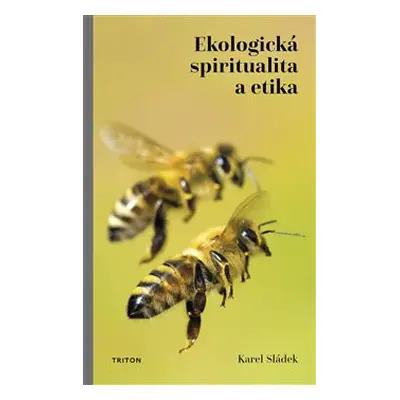 Ekologická spiritualita a etika - Karel Sládek