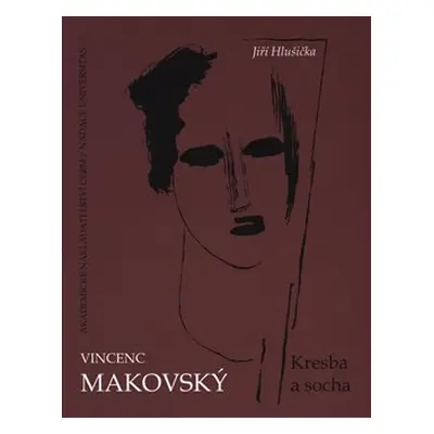 Vincenc Makovský: Kresba a socha - Jiří Hlušička