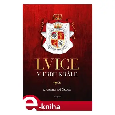 Lvice v erbu krále - Michaela Vaščíková