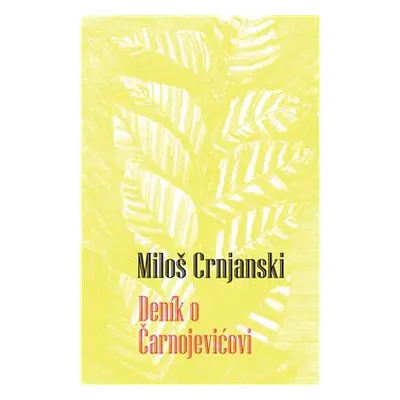 Deník o Čarnojevićovi - Miloš Crnjanski