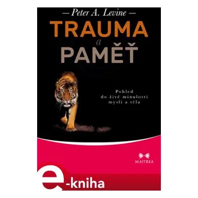 Trauma a paměť - Peter A. Levine