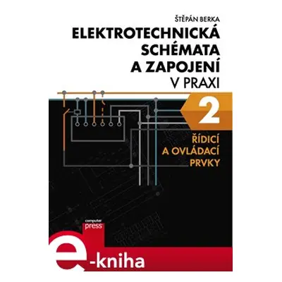 Elektrotechnická schémata a zapojení v praxi 2 - Štěpán Berka