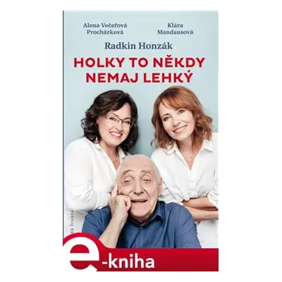 Holky to někdy nemaj lehký - Radkin Honzák, Klára Mandausová, Alena Večeřová-Procházková