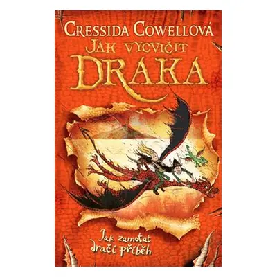 Jak zamotat dračí příběh (Jak vycvičit draka 5) - Cressida Cowellová