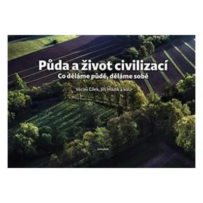 Půda a život civilizací - Václav Cílek, Jiří Hladík