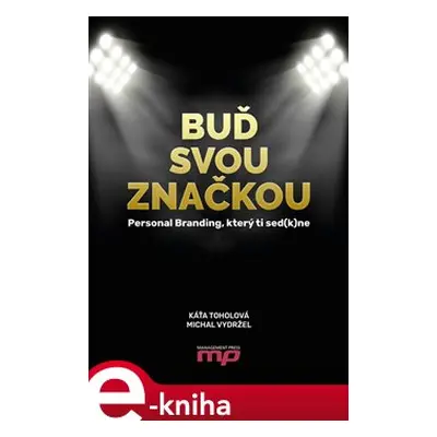 Buď svou značkou - Michal Vydržel, Kateřina Toholová