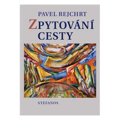 Zpytování cesty - Pavel Rejchrt