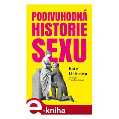 Podivuhodná historie sexu - Kate Listerová