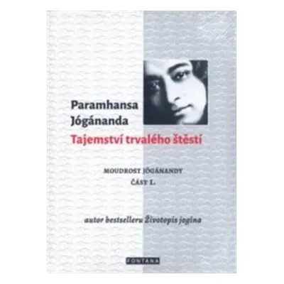 Tajemství trvalého štěstí - Paramhansa Jógánanda