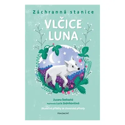 Záchranná stanice - Vlčice Luna - Zuzana Štelbaská