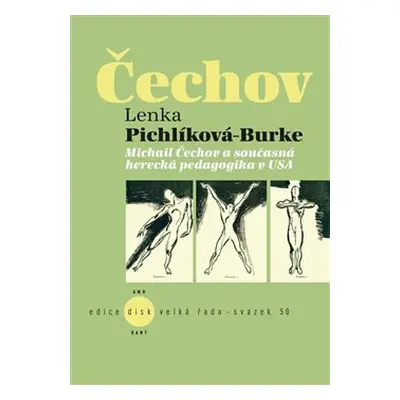 Michail Čechov a současná herecká pedagogika v USA - Lenka Pichlíková-Burke