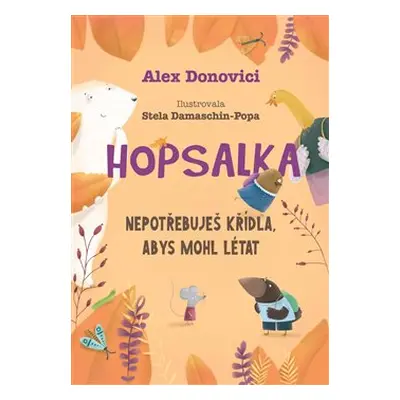 Hopsalka: Nepotřebuješ křídla, abys mohl létat - Alex Donovici