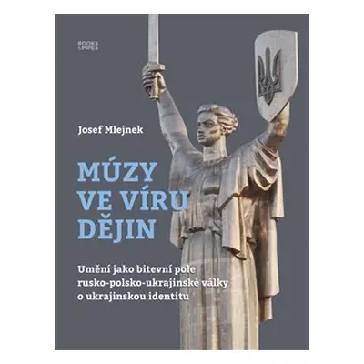 Múzy ve víru dějin - Josef Mlejnek jr.