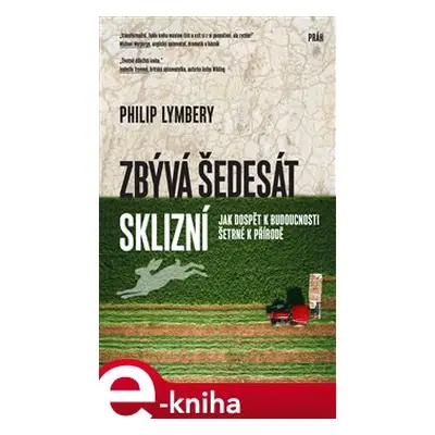 Zbývá šedesát sklizní - Philip Lymbery