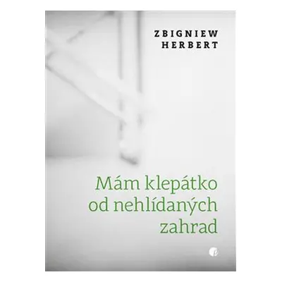 Mám klepátko od nehlídaných zahrad - Zbigniew Herbert