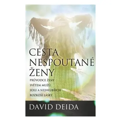 Cesta nespoutané ženy - David Deida