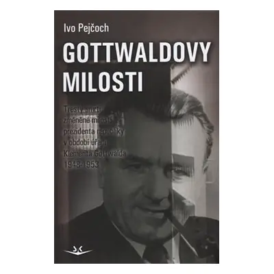 Gottwaldovy milosti - Ivo Pejčoch