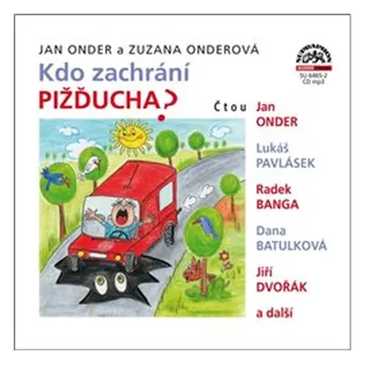 Kdo zachrání Pižďucha? - Jan Onder, Zuzana Onderová