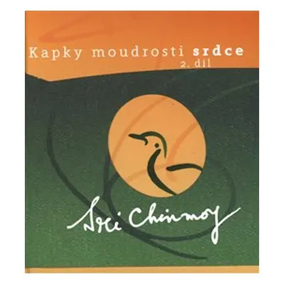 Kapky moudrosti srdce 2. díl - Sri Chinmoy