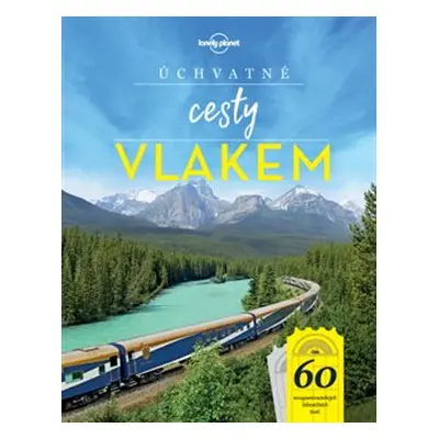 Úchvatné cesty vlakem - kol.