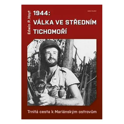 1944: Válka ve středním Tichomoří - Edwin P. Hoyt