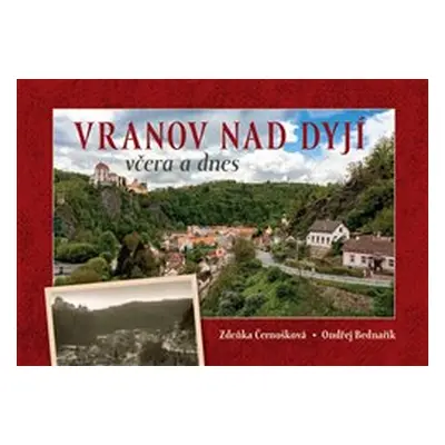 Vranov nad Dyjí včera a dnes - Zdeňka Černošková