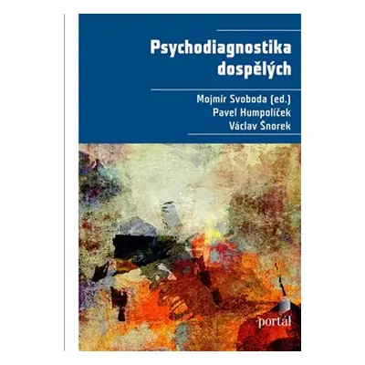 Psychodiagnostika dospělých - Mojmír Svoboda, Pavel Humpolíček, Václav Šnorek