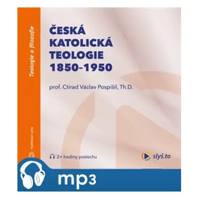 Česká katolická teologie 1850-1950, mp3 - Ctirad Václav Pospíšil