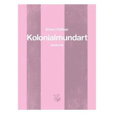 Kolonialmundart - Erwin Fellner